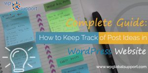 Complete Guide: How To Keep Track Of Post Ideas In WordPress Website