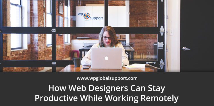 Web Designers Stay Productive While Working Remotely